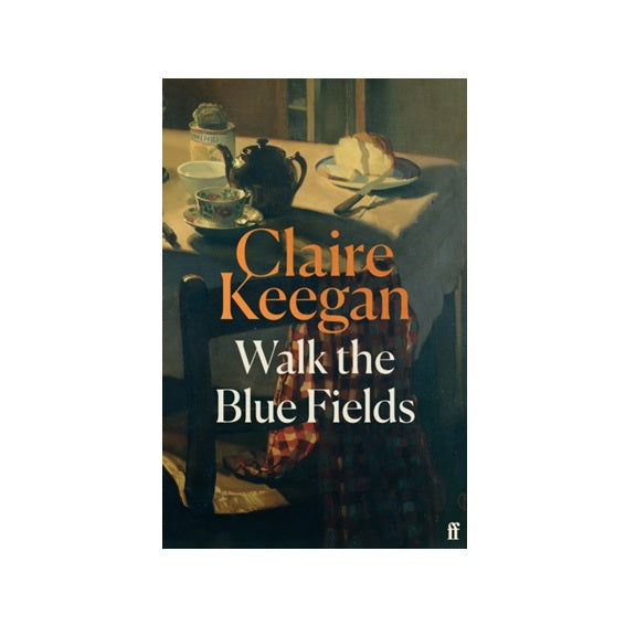 Walk the Blue Fields by Claire Keegan