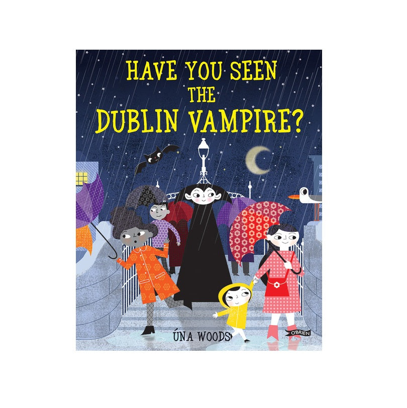 Have You Seen the Dublin Vampire? by Úna Woods