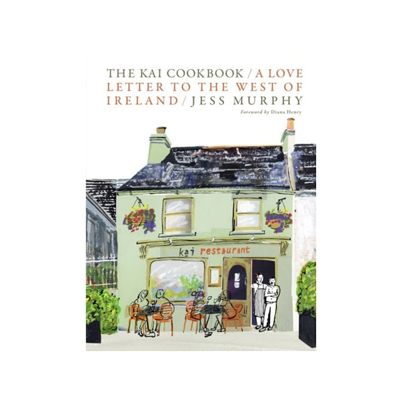 The Kai Cookbook : A Love Letter to the West of Ireland