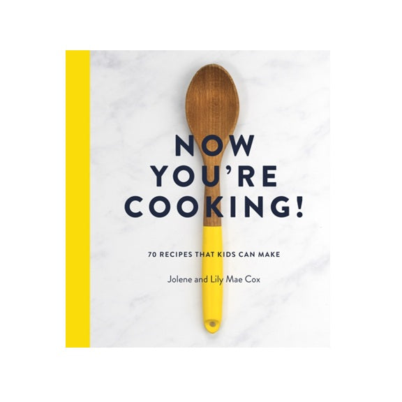 Now You're Cooking! : 70 Recipes That Kids Can Make