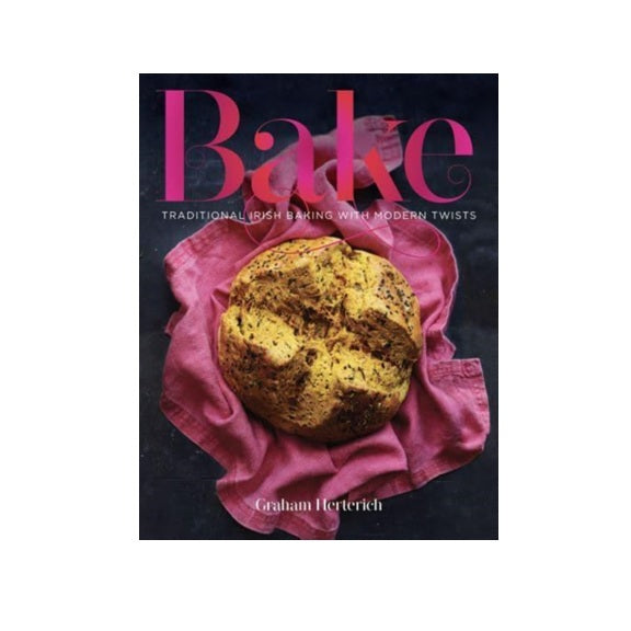 Bake : Traditional Irish Baking with Modern Twists