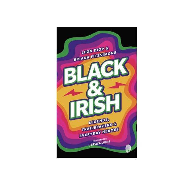 Black & Irish by Leon Diop and Briana Fitzsimons
