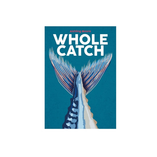 Blasta Books: Whole Catch by Aishling Moore