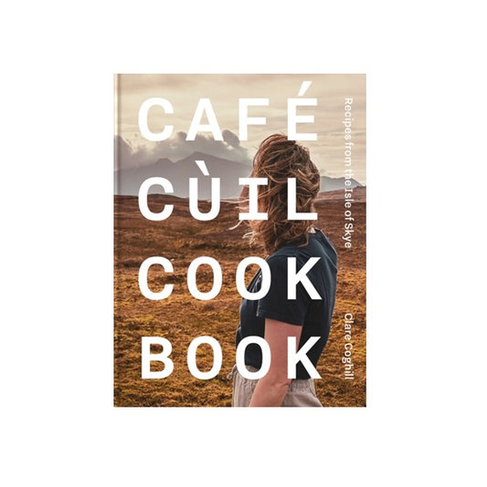 Cafe Cùil Cookbook by Clare Coghill