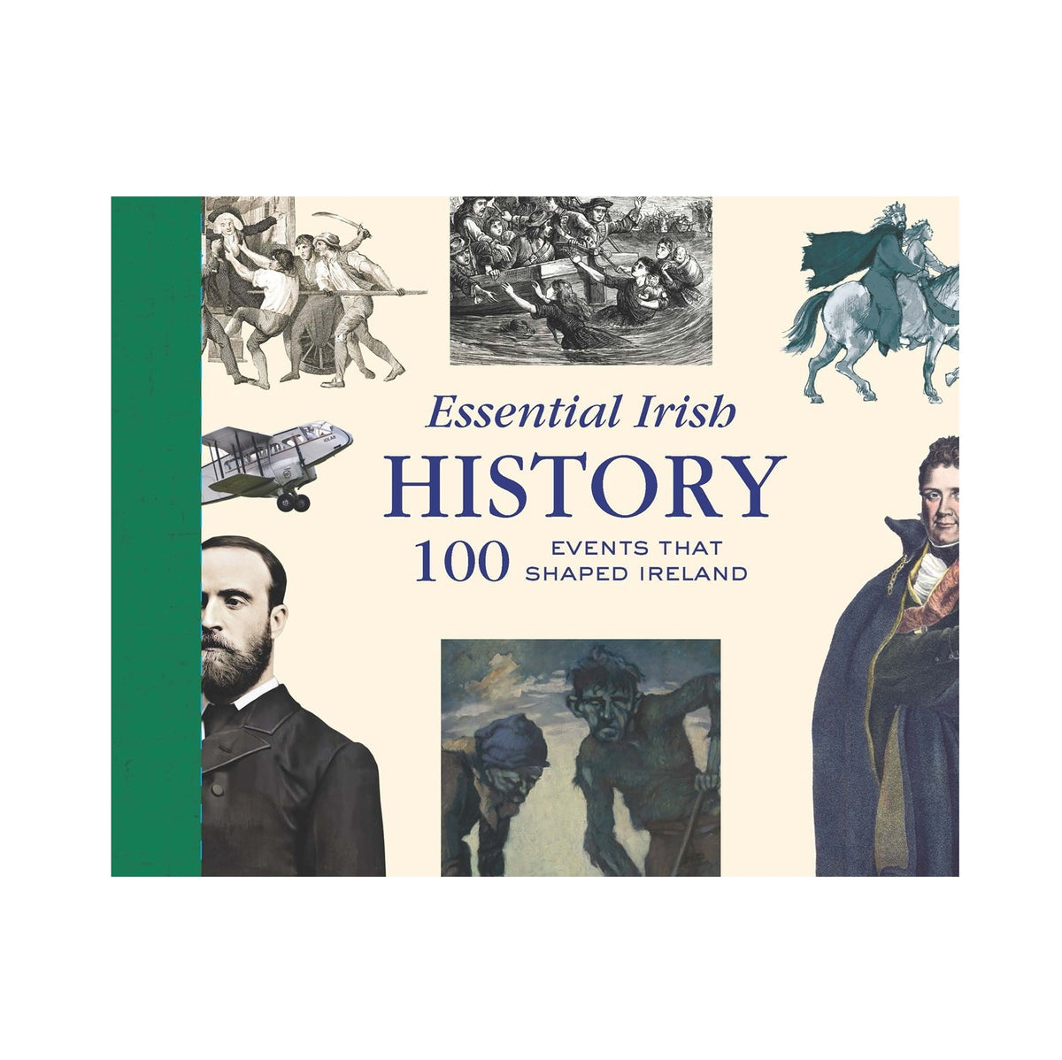 Essential Irish History: 100 Events that Shaped Ireland