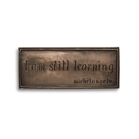 I Am Still Learning Bronze Plaque