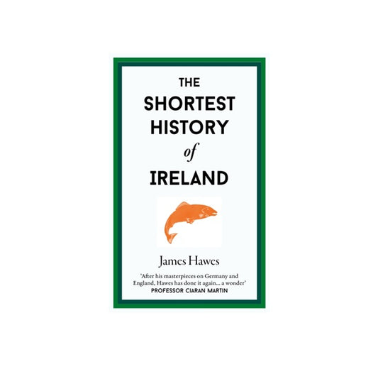 The Shortest History of Ireland by James Hawes